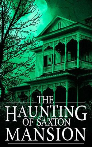 The Haunting of Saxton Mansion image number 0