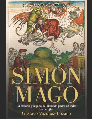 Sim&oacute;n Mago: La historia y legado del llamado padre de todas las herej&iacute;as image number 0
