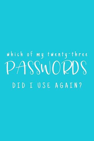 Which Of My Twenty-Three Passwords Did I Use Again?: Password Keeper - Teal image number 0