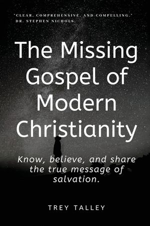The Missing Gospel of Modern Christianity: Know, believe, and share the true message of salvation. image number 0