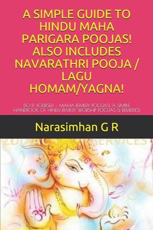 A Simple Guide to Hindu Maha Parigara Poojas! Also Includes Navarathri Pooja / Lagu Homam/Yagna!: Do It Yourself - Maha Remedy Poojas! a Simple Handbo image number 0