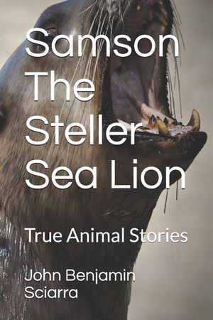 Samson The Steller Sea Lion: True Animal Stories image number 0