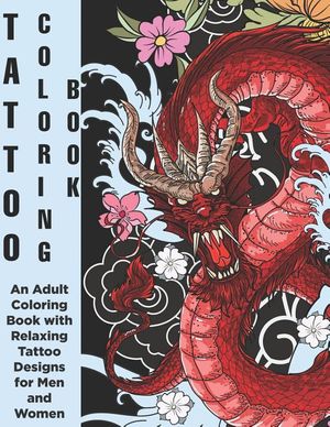 Tattoo Coloring Book - An Adult Coloring Book with Relaxing Tattoo Designs for Men and Women image number 0