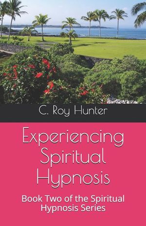 Experiencing Spiritual Hypnosis: Book Two of the Spiritual Hypnosis Series image number 0