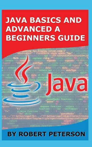 Java Basics and Advanced a Beginners Guide image number 0