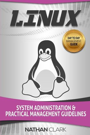 Linux: System Administration and Practical Management Guidelines image number 0