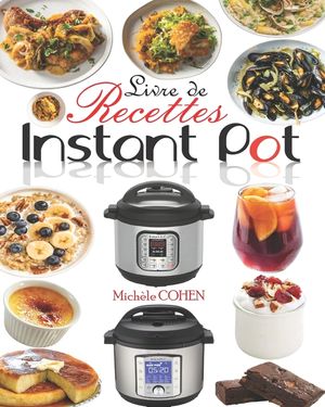 Livre de Recettes Instant Pot: D&eacute;couvrez la Cuisine Saine avec 35 Recettes Inratables au Robot Cuiseur Instant Pot; Recettes Instant Pot Faciles, Rap image number 0