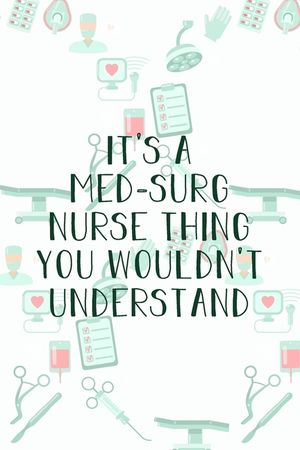 It's A Med-Surg Nurse Thing You Wouldn't Understand: Funny Nursing Theme Notebook - Includes: Quotes From My Patients and Coloring Section - Graduatio image number 0