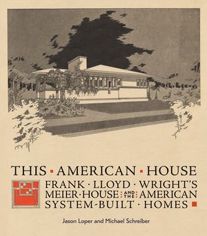 This American House: Frank Lloyd Wright's Meier House and the American System-Built Homes image number 0