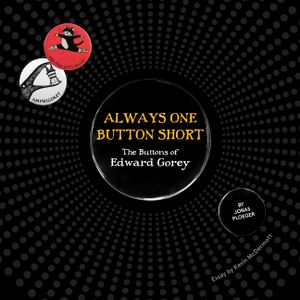 Always One Button Short: The Buttons of Edward Gorey image number 0