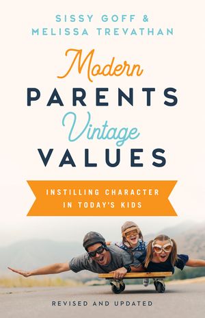 Modern Parents, Vintage Values, Revised and Updated: Instilling Character in Today's Kids image number 0