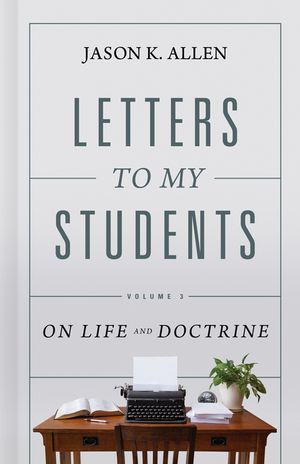 Letters to My Students, Volume 3: On Life and Doctrine Volume 3 image number 0