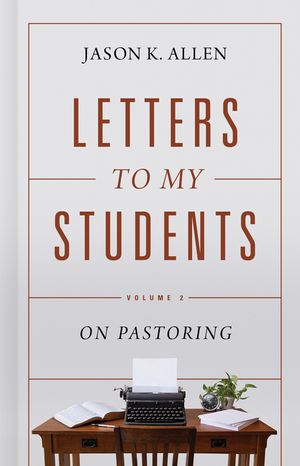 Letters to My Students, Volume 2: On Pastoring image number 0