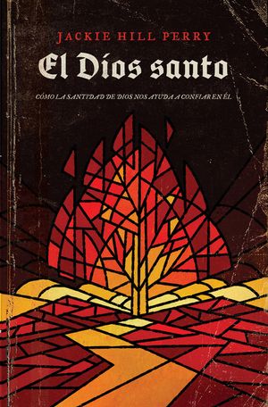El Dios Santo: C&oacute;mo La Santidad de Dios Nos Ayuda a Confiar En &Eacute;l image number 0