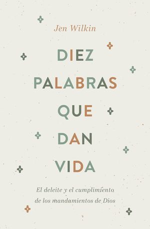 Diez Palabras Que Dan Vida: El Deleite Y El Cumplimiento de Los Mandamientos de Dios image number 0