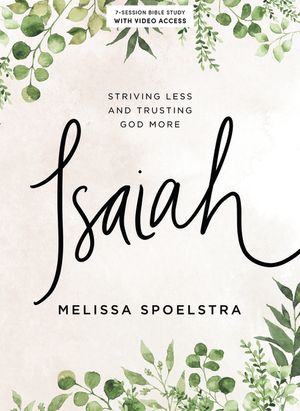 Isaiah - Bible Study Book with Video Access: Striving Less and Trusting God More image number 0