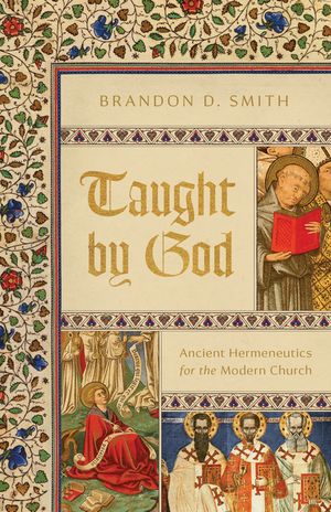 Taught by God: Ancient Hermeneutics for the Modern Church image number 0