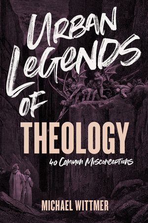 Urban Legends of Theology: 40 Common Misconceptions image number 0