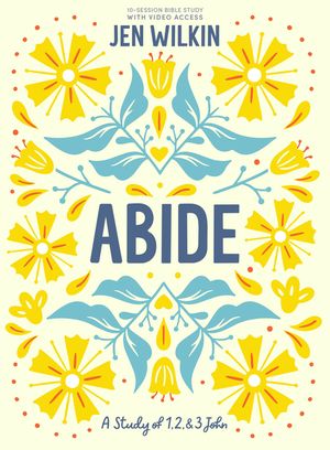 Abide - Bible Study Book with Video Access: A Study of 1, 2, and 3 John image number 0
