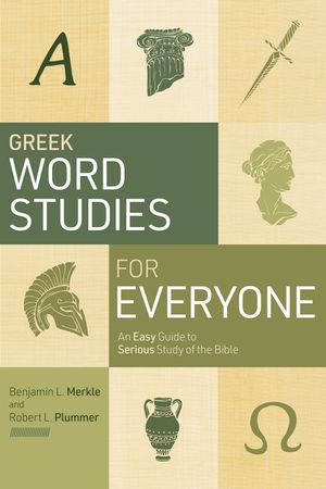 Greek Word Studies for Everyone: An Easy Guide to Serious Study of the Bible image number 0