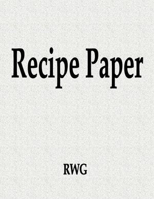 Recipe Paper: 100 Pages 8.5" X 11" image number 0