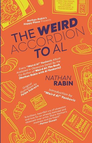 The Weird Accordion to Al: Every "Weird Al" Yankovic Album Analyzed in Obsessive Detail by the Co-Author of Weird Al: The Book (with Al Yankovic) image number 0