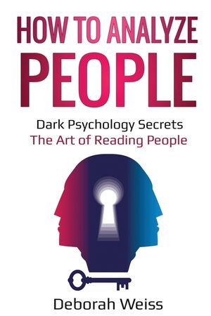 How to Analyze People: Dark Psychology Secrets - The Art of Reading ...