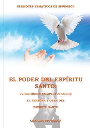 El Poder del Esp&iacute;ritu Santo en la Letra Grande: : 12 Sermones completos sobre la Persona y Obra del Esp&iacute;ritu Santo, (El mismo autor de Solamente por G image number 0