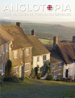 Anglotopia Magazine - Issue #1 - Churchill, Wentworth Woodhouse, Dorset, George II, and More!: The Anglophile Magazine image number 0