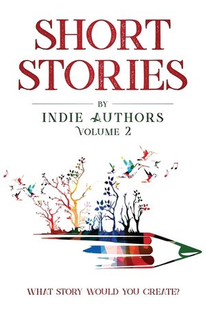 Short Stories by Indie Authors Volume 2 image number 0