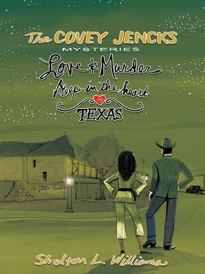 The Covey Jencks Mysteries: Love And Murder Deep In The Heart Of Texas image number 0