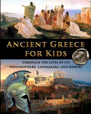 Ancient Greece for Kids Through the Lives of its Philosophers, Lawmakers, and Heroes image number 0
