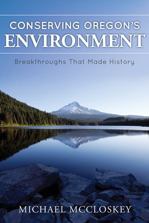 Conserving Oregon's Environment: Breakthroughs That Made History image number 0