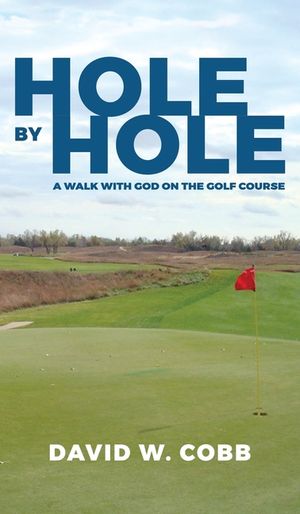Hole by Hole: A Walk with God on the Golf Course image number 0
