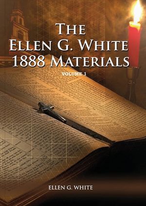 1888 Materials Volume 1: (1888 Message, Country living, Final time events quotes, Justification by Faith according to the Third Angels Message) image number 0