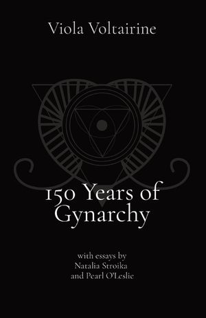 150 Years of Gynarchy: with essays by Natalia Stroika and Pearl O'Leslie image number 0