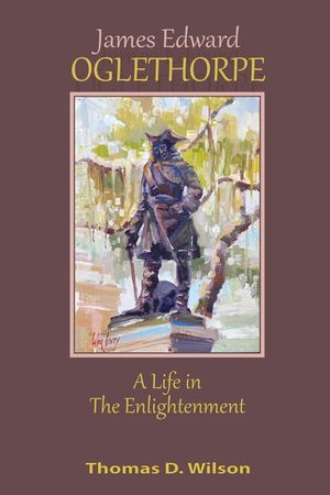 James Edward Oglethorpe: A Life in the Enlightenment: A Life in the Enlightenment image number 0