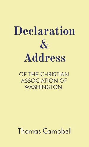 Declaration & Address: Of the Christian Association of Washington. image number 0
