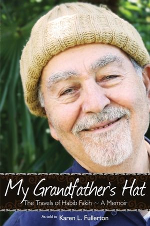 My Grandfather's Hat: The Travels of Habib Fakih - A Memoir image number 0
