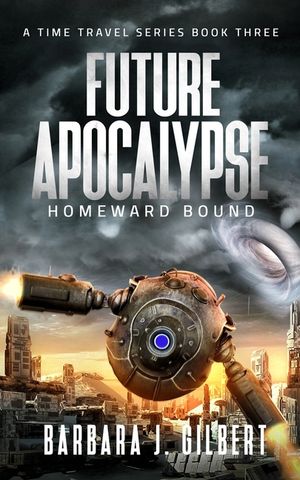 Future Apocalypse, Homeward Bound - A Time Travel Series Book 3 image number 0
