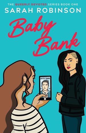 Baby Bank: A Lesbian Romantic Comedy image number 0