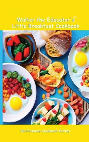 Walter the Educator's Little Breakfast Cookbook image number 0