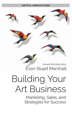 Building Your Art Business: Marketing, Sales, and Strategies for Success image number 0