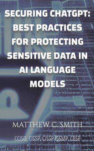 Securing ChatGPT: Best Practices for Protecting Sensitive Data in AI Language Models image number 0