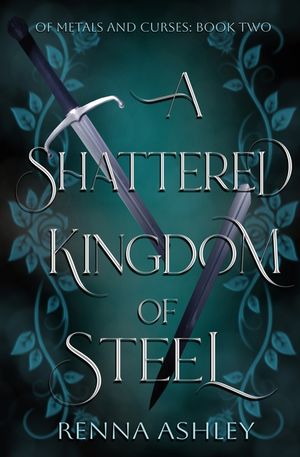 A Shattered Kingdom of Steel: A Reluctant Allies Fantasy Romance image number 0