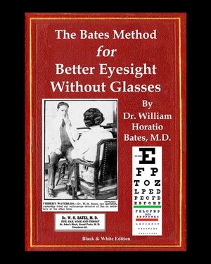 The Bates Method for Better Eyesight Without Glasses: With Extra Eyecharts, Training, Pictures image number 0