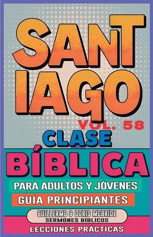 Clase B&iacute;blica para Adultos y J&oacute;venes Gu&iacute;a Principiantes - Santiago: Lecciones Pr&aacute;cticas image number 0