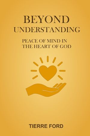 Beyond Understanding: Peace of Mind in the Heart of God image number 0