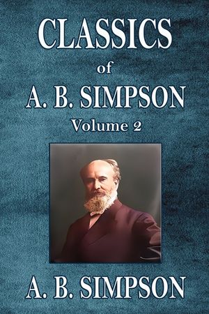 Classics of A. B. Simpson: Volume 2 image number 0