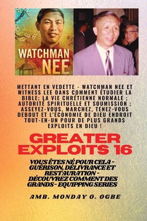 Grands Exploits - 16 Mettant en vedette Watchman Nee et Witness Lee dans Comment &eacute;tudier la Bible..: La vie chr&eacute;tienne normale; Autorit&eacute; spirituelle e image number 0
